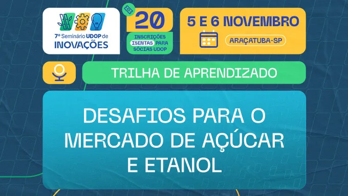 “Desafios para o mercado de açúcar e etanol” terão destaque em Trilha com grandes especialistas no Seminário UDOP